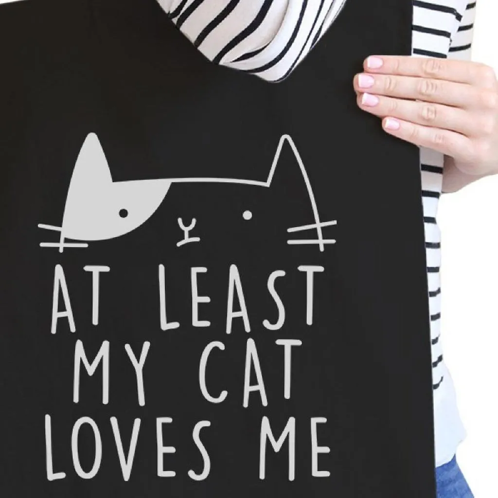 At Least My Cat Loves Me Black Eco Bag Cute Cat Design Cat Lovers