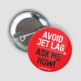 Jet Lag Ask Me How - Button